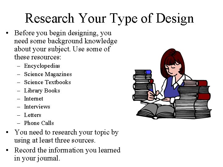 Research Your Type of Design • Before you begin designing, you need some background