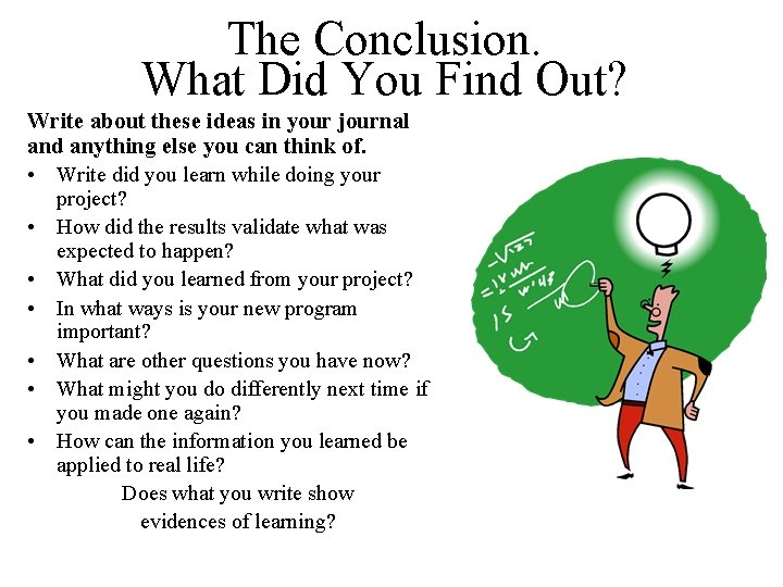 The Conclusion. What Did You Find Out? Write about these ideas in your journal