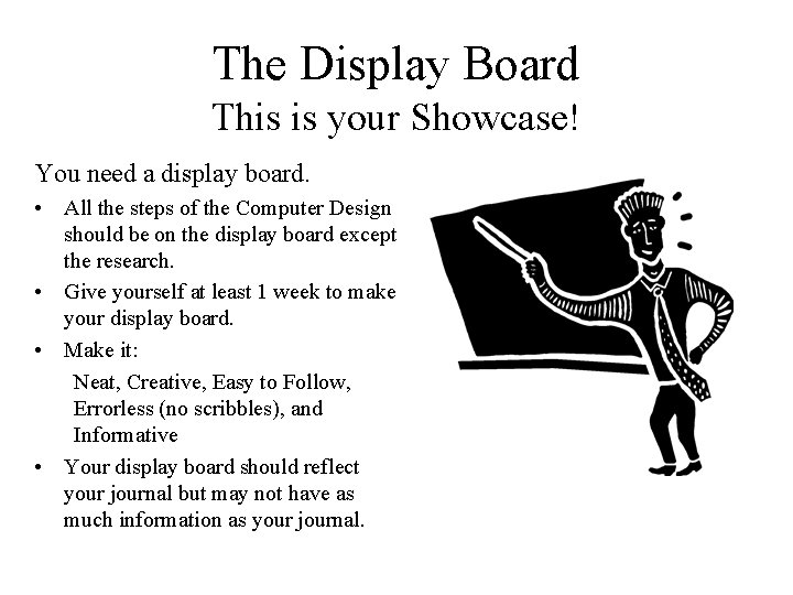 The Display Board This is your Showcase! You need a display board. • All