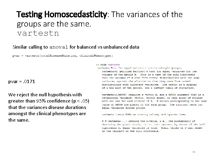 Testing Homoscedasticity: The variances of the groups are the same. vartestn Similar calling to Testing Homoscedasticity: The variances of the groups are the same. vartestn Similar calling to