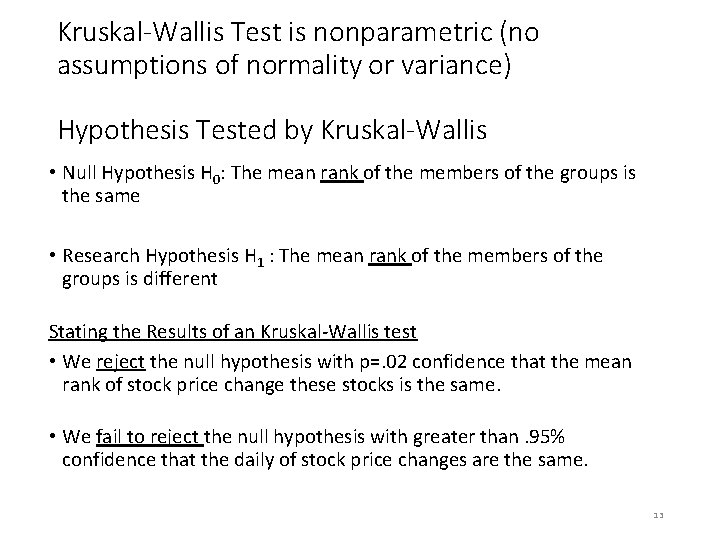 Kruskal-Wallis Test is nonparametric (no assumptions of normality or variance) Hypothesis Tested by Kruskal-Wallis Kruskal-Wallis Test is nonparametric (no assumptions of normality or variance) Hypothesis Tested by Kruskal-Wallis