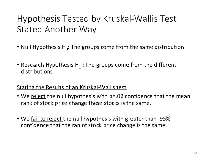 Hypothesis Tested by Kruskal-Wallis Test Stated Another Way • Null Hypothesis H 0: The Hypothesis Tested by Kruskal-Wallis Test Stated Another Way • Null Hypothesis H 0: The
