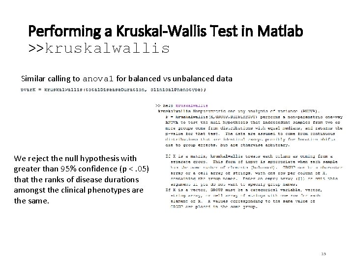 Performing a Kruskal-Wallis Test in Matlab >>kruskalwallis Similar calling to anova 1 for balanced Performing a Kruskal-Wallis Test in Matlab >>kruskalwallis Similar calling to anova 1 for balanced