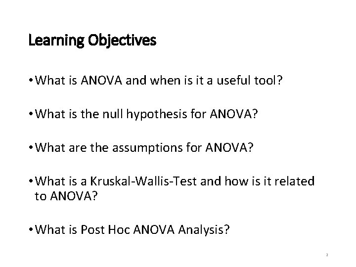 Learning Objectives • What is ANOVA and when is it a useful tool? • Learning Objectives • What is ANOVA and when is it a useful tool? •