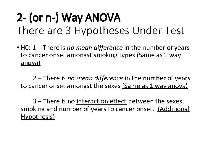 2 - (or n-) Way ANOVA There are 3 Hypotheses Under Test • H 2 - (or n-) Way ANOVA There are 3 Hypotheses Under Test • H