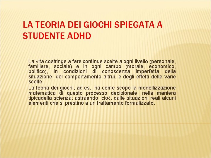 LA TEORIA DEI GIOCHI SPIEGATA A STUDENTE ADHD La vita costringe a fare continue LA TEORIA DEI GIOCHI SPIEGATA A STUDENTE ADHD La vita costringe a fare continue