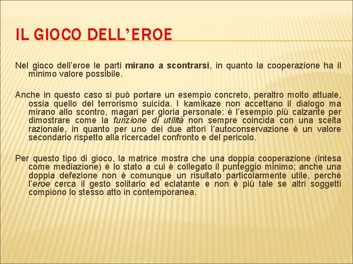 IL GIOCO DELL’EROE Nel gioco dell’eroe le parti mirano a scontrarsi, in quanto la IL GIOCO DELL’EROE Nel gioco dell’eroe le parti mirano a scontrarsi, in quanto la