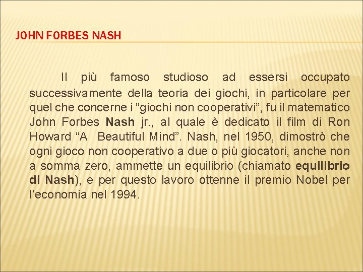 JOHN FORBES NASH Il più famoso studioso ad essersi occupato successivamente della teoria dei JOHN FORBES NASH Il più famoso studioso ad essersi occupato successivamente della teoria dei