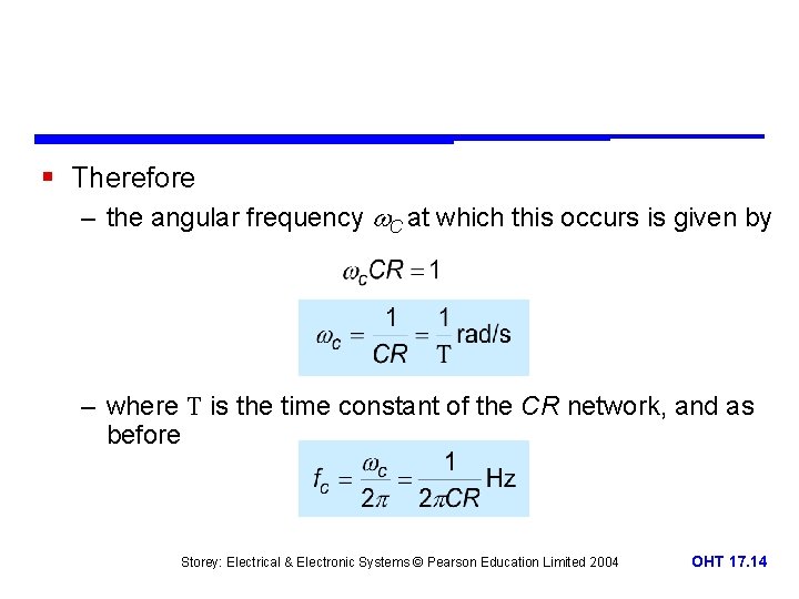 § Therefore – the angular frequency C at which this occurs is given by