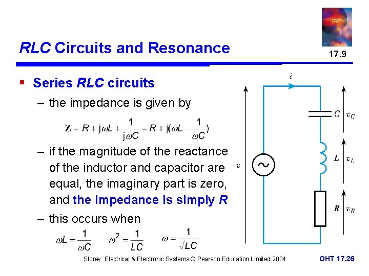 RLC Circuits and Resonance 17. 9 § Series RLC circuits – the impedance is