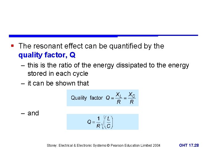 § The resonant effect can be quantified by the quality factor, Q – this