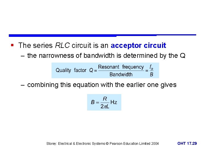 § The series RLC circuit is an acceptor circuit – the narrowness of bandwidth