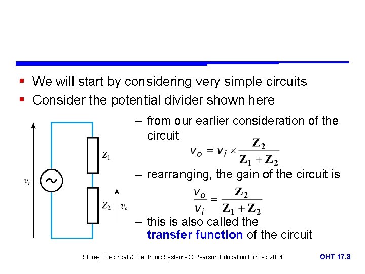 § We will start by considering very simple circuits § Consider the potential divider