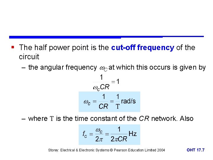 § The half power point is the cut-off frequency of the circuit – the