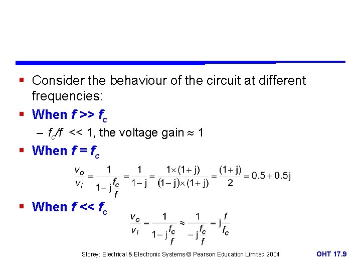 § Consider the behaviour of the circuit at different frequencies: § When f >>