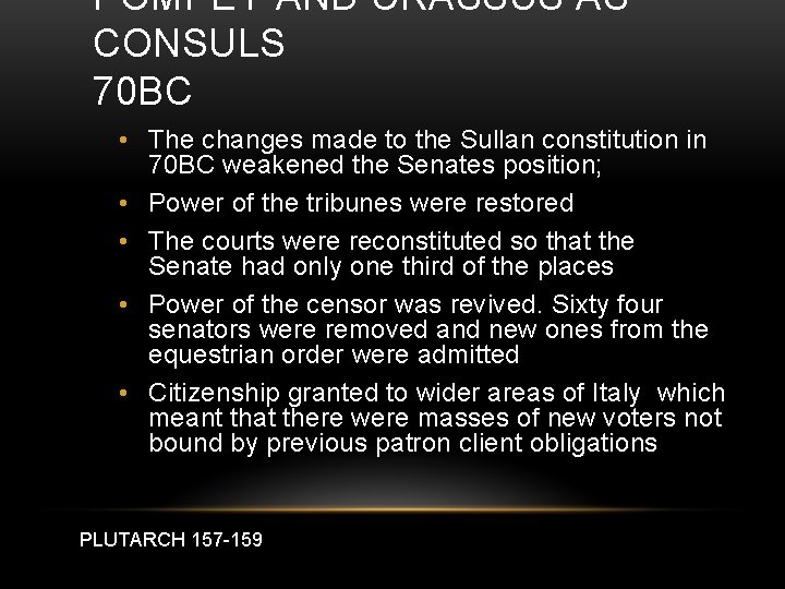 POMPEY AND CRASSUS AS CONSULS 70 BC • The changes made to the Sullan