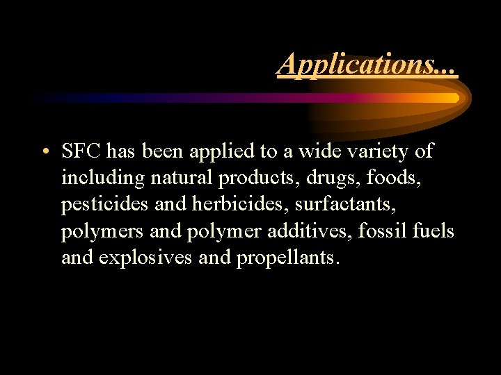 Applications. . . • SFC has been applied to a wide variety of including