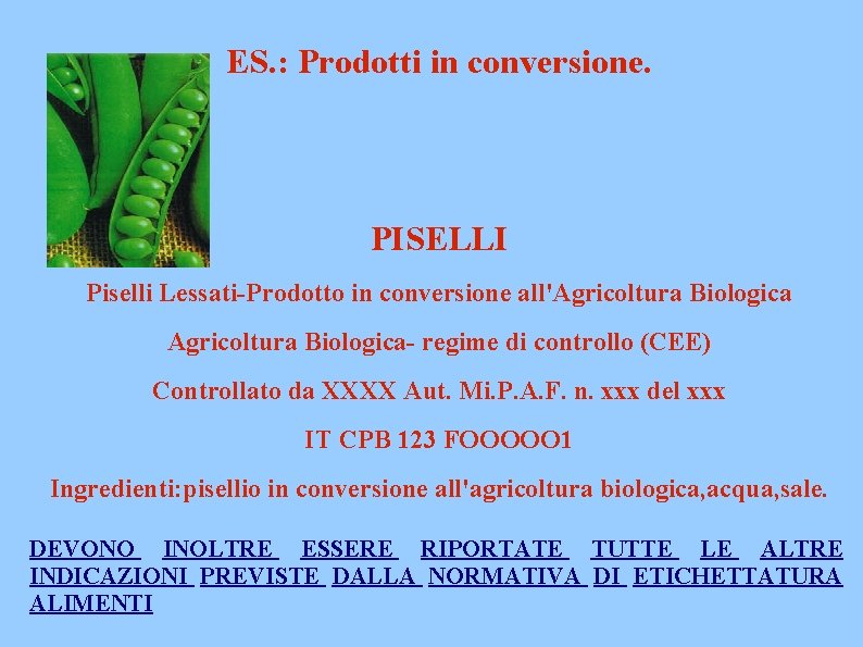 ES. : Prodotti in conversione. . PISELLI Piselli Lessati-Prodotto in conversione all'Agricoltura Biologica- regime
