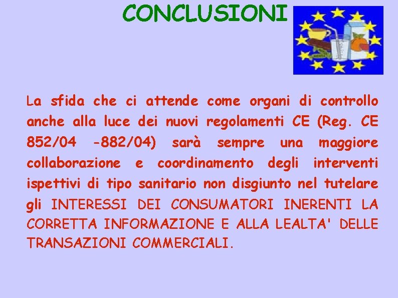 CONCLUSIONI La sfida che ci attende come organi di controllo anche alla luce dei