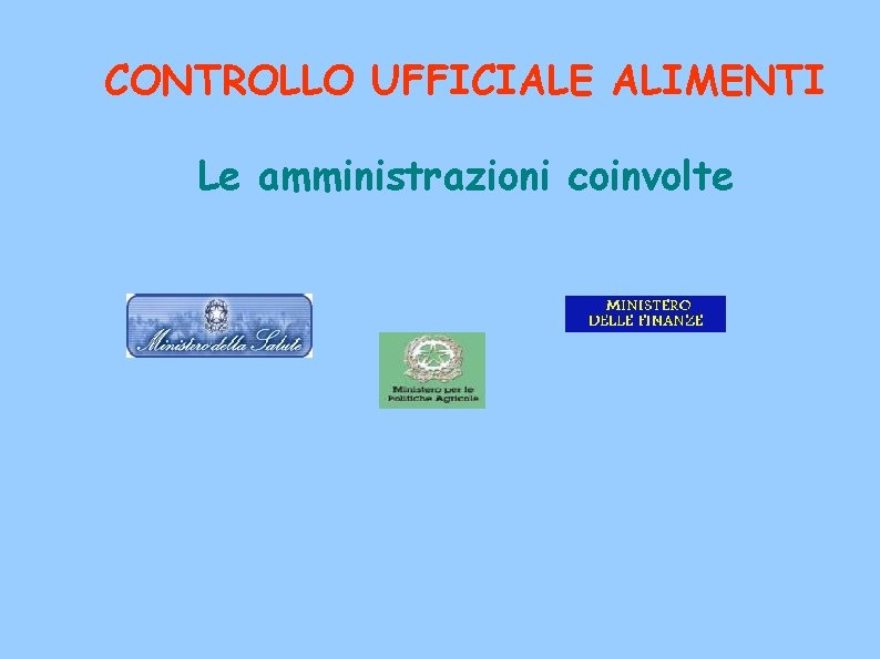 CONTROLLO UFFICIALE ALIMENTI Le amministrazioni coinvolte 