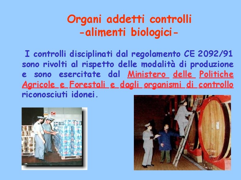 Organi addetti controlli -alimenti biologici. I controlli disciplinati dal regolamento CE 2092/91 sono rivolti