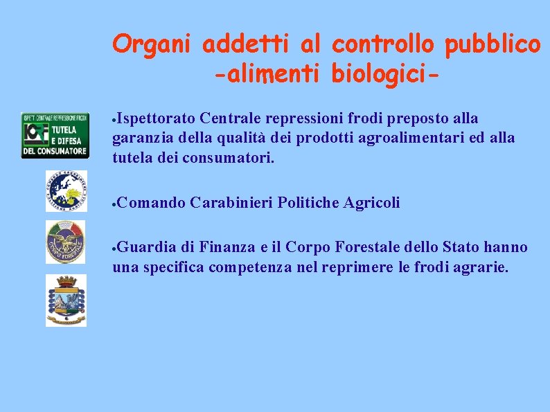 Organi addetti al controllo pubblico -alimenti biologici. Ispettorato Centrale repressioni frodi preposto alla garanzia