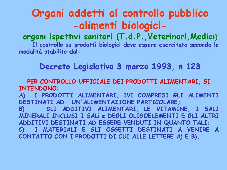 Organi addetti al controllo pubblico -alimenti biologici- organi ispettivi sanitari (T. d. P. ,