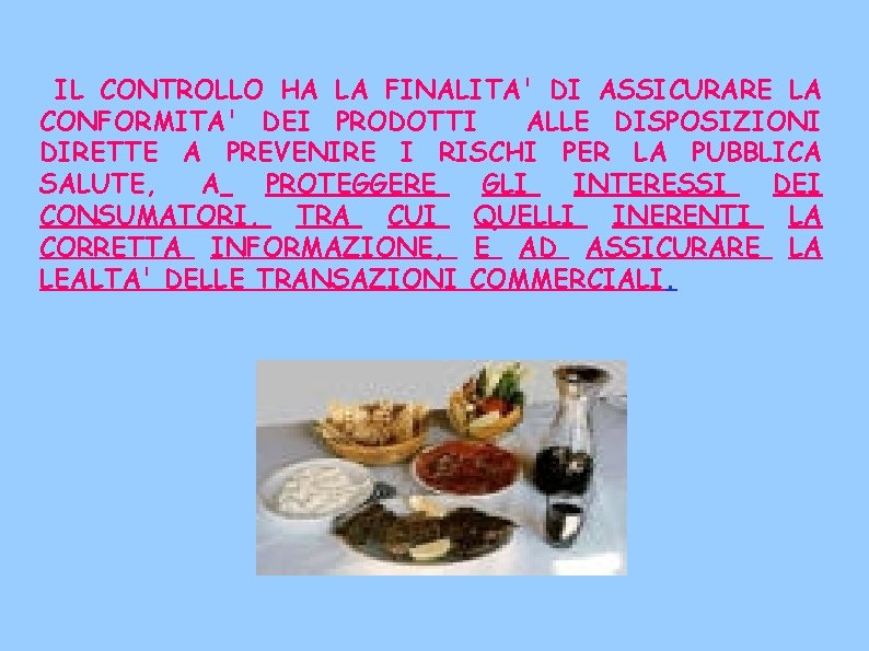 IL CONTROLLO HA LA FINALITA' DI ASSICURARE LA CONFORMITA' DEI PRODOTTI ALLE DISPOSIZIONI DIRETTE