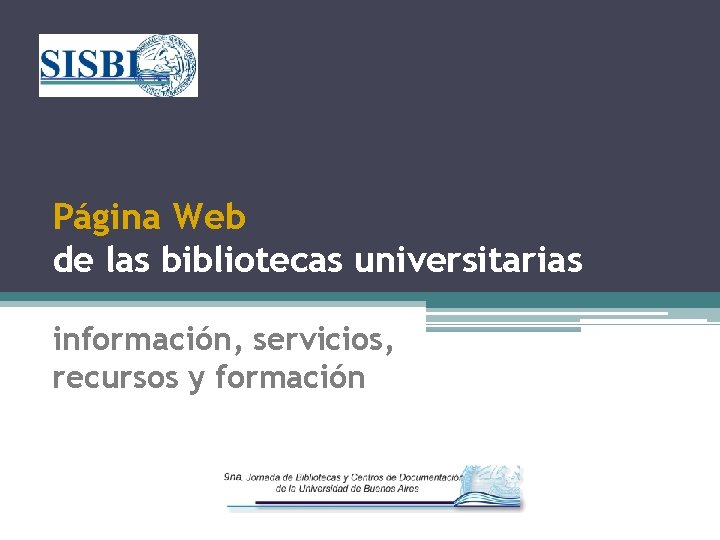 Página Web de las bibliotecas universitarias información, servicios, recursos y formación 