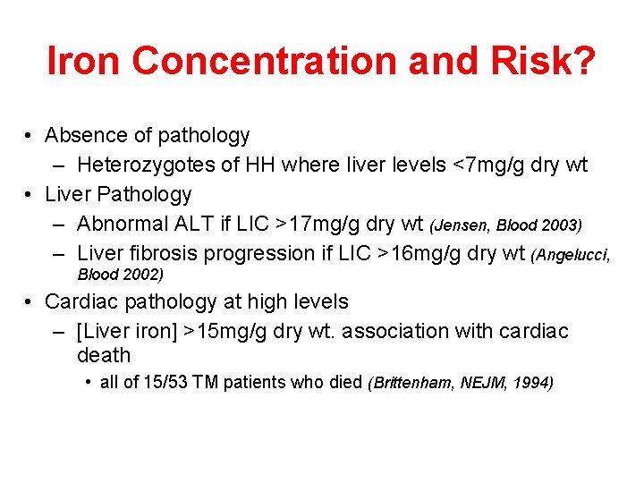 Iron Concentration and Risk? • Absence of pathology – Heterozygotes of HH where liver