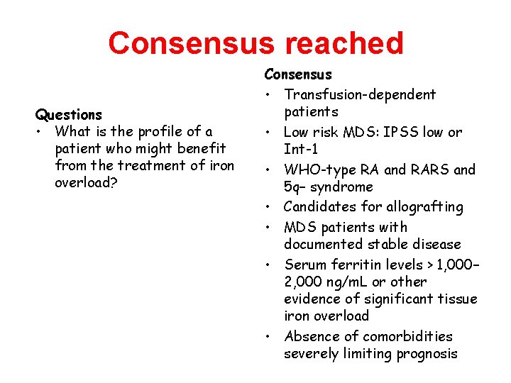 Consensus reached Questions • What is the profile of a patient who might benefit