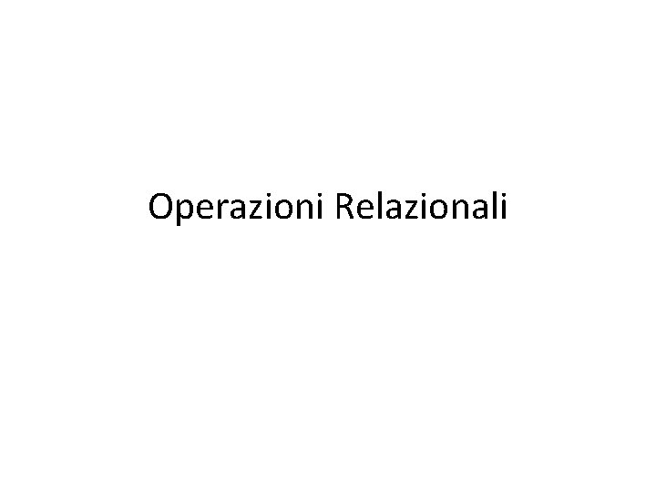 Operazioni Relazionali 