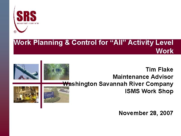 Work Planning & Control for “All” Activity Level Work Tim Flake Maintenance Advisor Washington