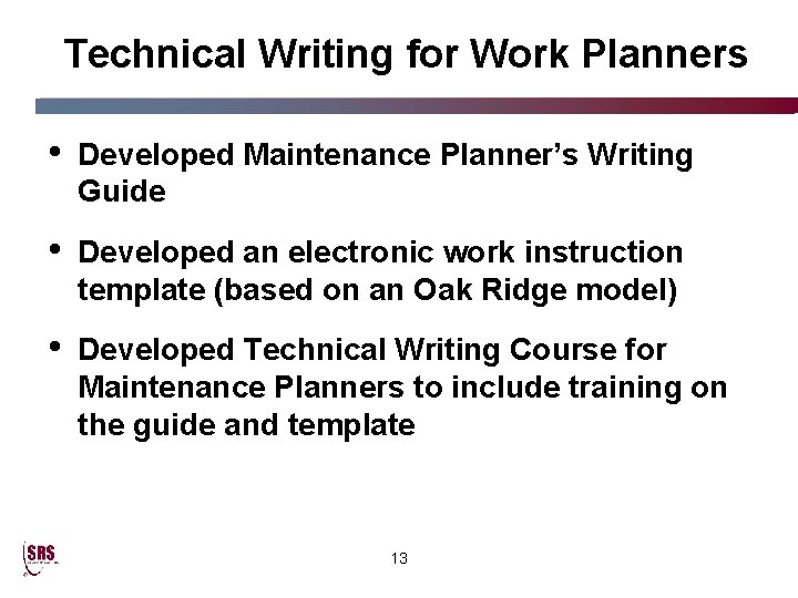 Technical Writing for Work Planners • Developed Maintenance Planner’s Writing Guide • Developed an