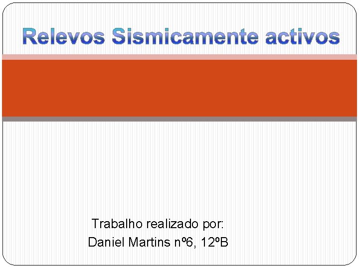 Trabalho realizado por: Daniel Martins nº 6, 12ºB 