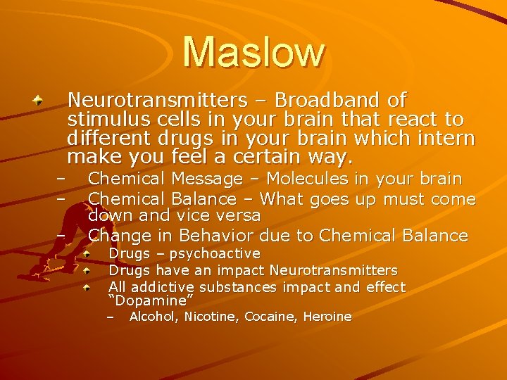 Maslow Neurotransmitters – Broadband of stimulus cells in your brain that react to different Maslow Neurotransmitters – Broadband of stimulus cells in your brain that react to different
