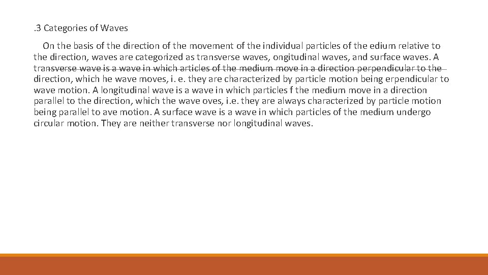 . 3 Categories of Waves On the basis of the direction of the movement
