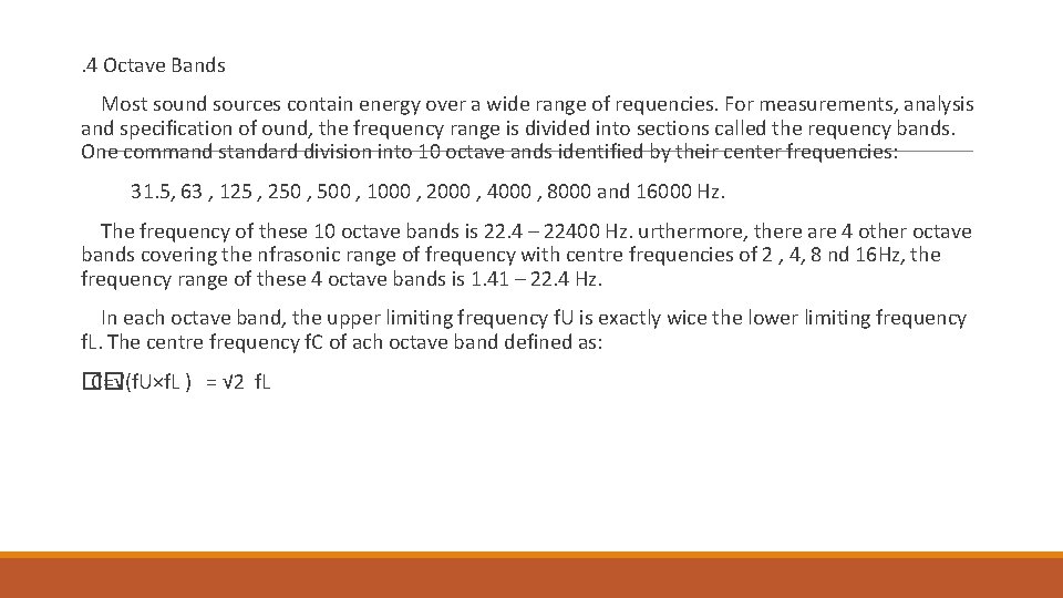 . 4 Octave Bands Most sound sources contain energy over a wide range of