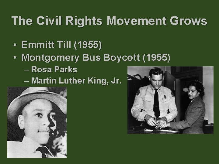 The Civil Rights Movement Grows • Emmitt Till (1955) • Montgomery Bus Boycott (1955)