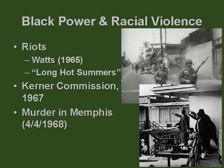 Black Power & Racial Violence • Riots – Watts (1965) – “Long Hot Summers”