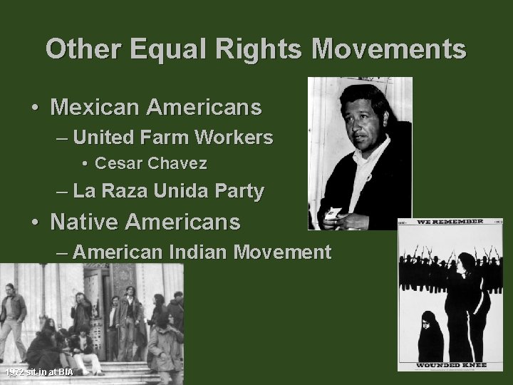 Other Equal Rights Movements • Mexican Americans – United Farm Workers • Cesar Chavez