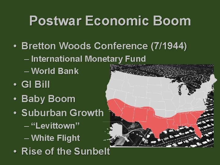 Postwar Economic Boom • Bretton Woods Conference (7/1944) – International Monetary Fund – World