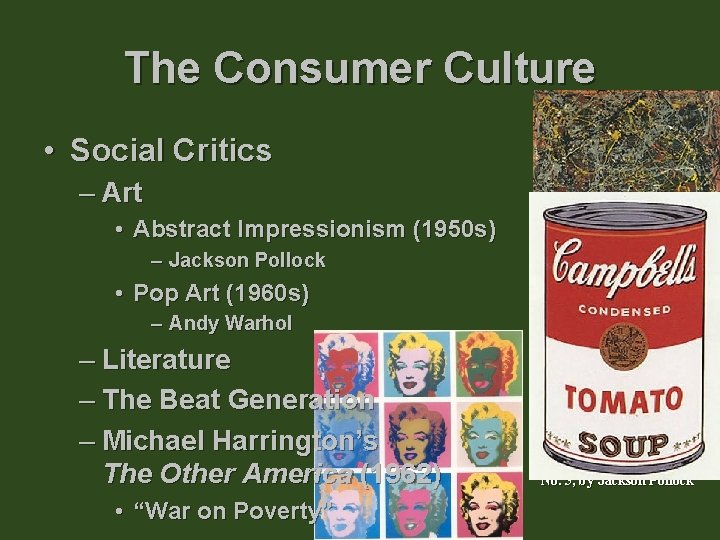 The Consumer Culture • Social Critics – Art • Abstract Impressionism (1950 s) –