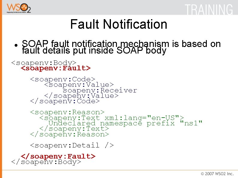 Fault Notification SOAP fault notification mechanism is based on fault details put inside SOAP