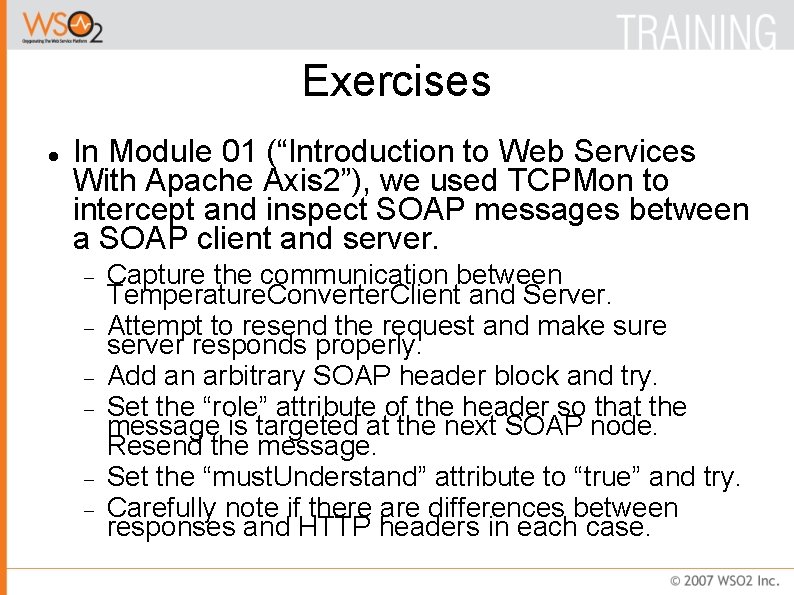 Exercises In Module 01 (“Introduction to Web Services With Apache Axis 2”), we used