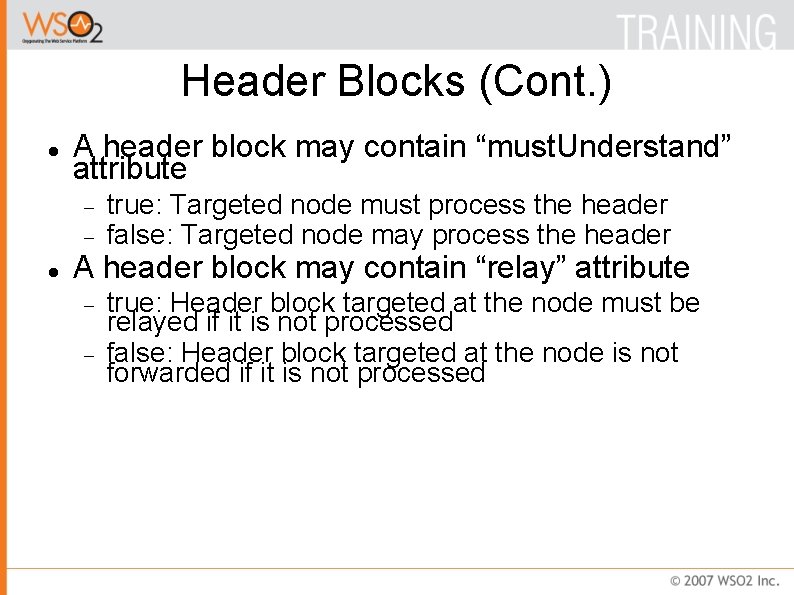 Header Blocks (Cont. ) A header block may contain “must. Understand” attribute true: Targeted