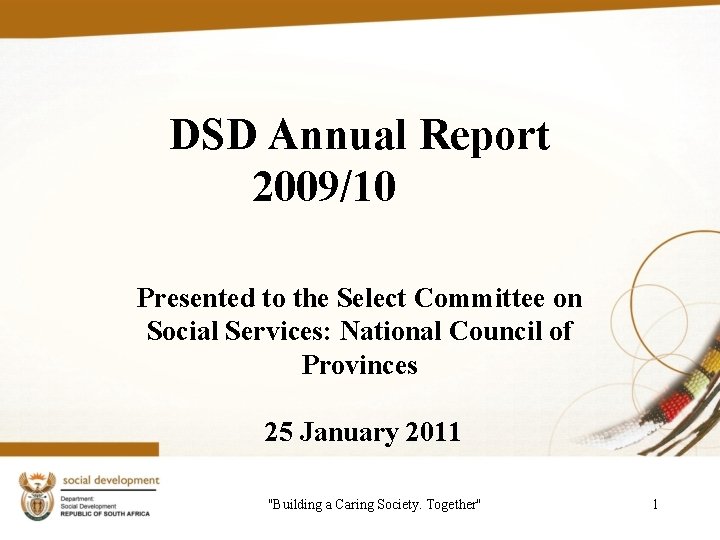 DSD Annual Report 2009/10 Presented to the Select Committee on Social Services: National Council