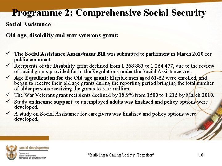 Programme 2: Comprehensive Social Security Social Assistance Old age, disability and war veterans grant: