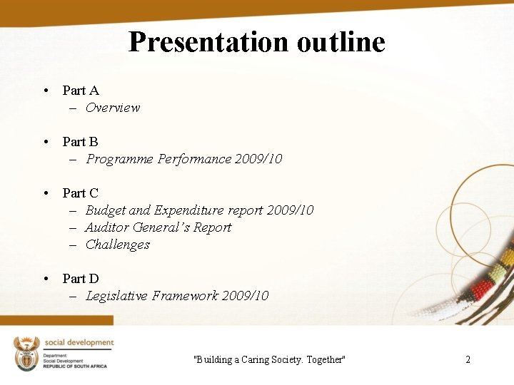 Presentation outline • Part A – Overview • Part B – Programme Performance 2009/10