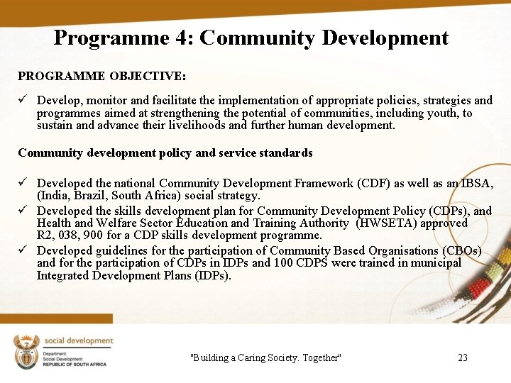 Programme 4: Community Development PROGRAMME OBJECTIVE: ü Develop, monitor and facilitate the implementation of